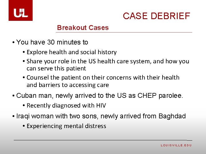 CASE DEBRIEF Breakout Cases • You have 30 minutes to • Explore health and