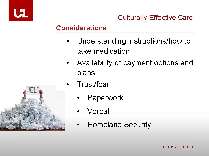 Culturally-Effective Care Considerations • Understanding instructions/how to take medication • Availability of payment options