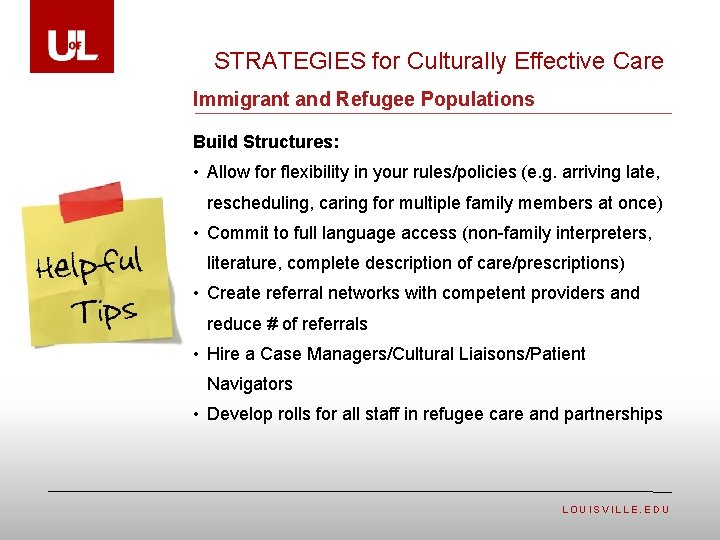 STRATEGIES for Culturally Effective Care Immigrant and Refugee Populations Build Structures: • Allow for