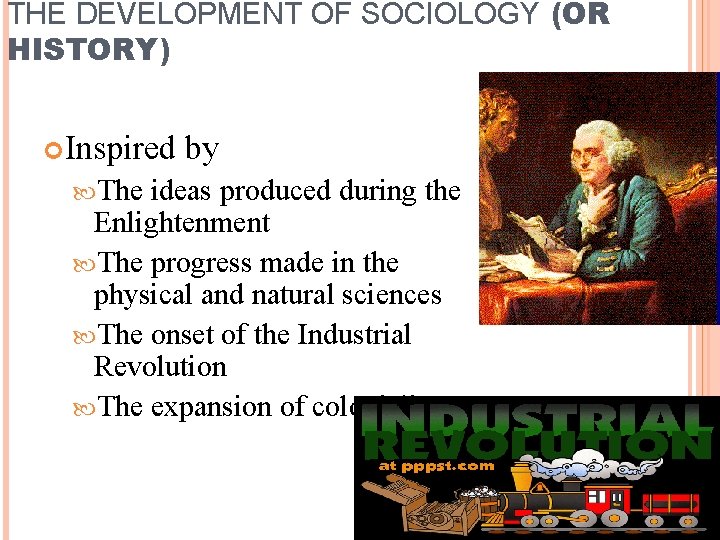 THE DEVELOPMENT OF SOCIOLOGY (OR HISTORY) Inspired The by ideas produced during the Enlightenment