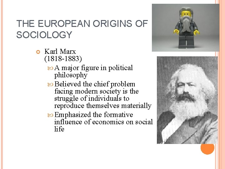 THE EUROPEAN ORIGINS OF SOCIOLOGY Karl Marx (1818 -1883) A major figure in political