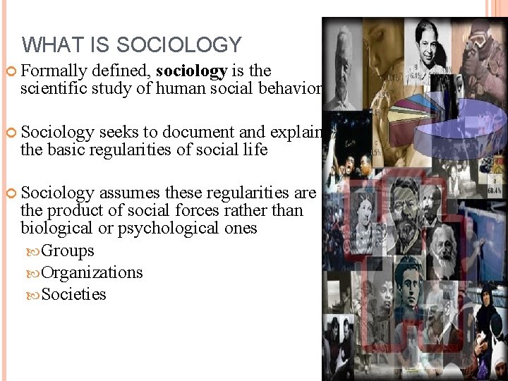 WHAT IS SOCIOLOGY Formally defined, sociology is the scientific study of human social behavior