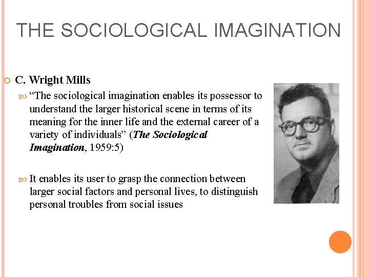 THE SOCIOLOGICAL IMAGINATION C. Wright Mills “The sociological imagination enables its possessor to understand