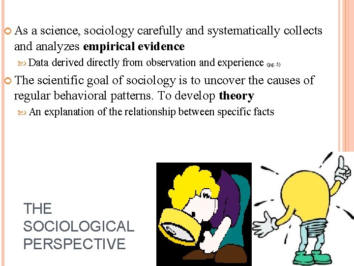  As a science, sociology carefully and systematically collects and analyzes empirical evidence Data