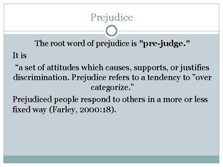 Prejudice The root word of prejudice is "pre-judge. " It is “a set of