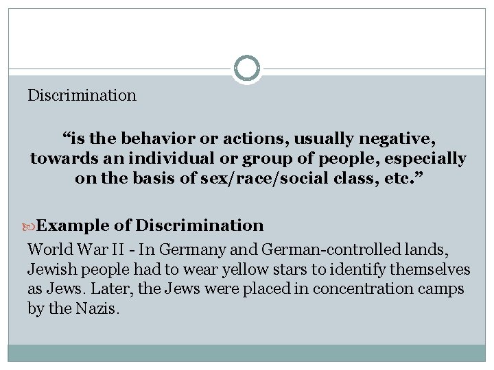 Discrimination “is the behavior or actions, usually negative, towards an individual or group of
