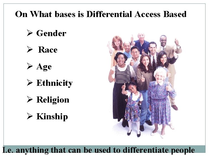 On What bases is Differential Access Based Ø Gender Ø Race Ø Age Ø