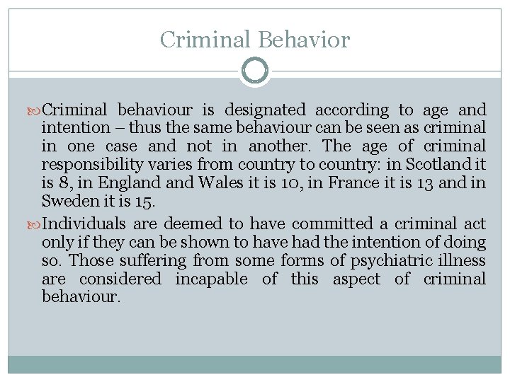 Criminal Behavior Criminal behaviour is designated according to age and intention – thus the