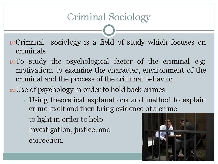 Criminal Sociology Criminal sociology is a field of study which focuses on criminals. To