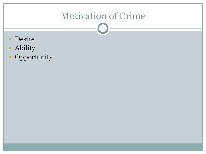 Motivation of Crime § Desire § Ability § Opportunity 