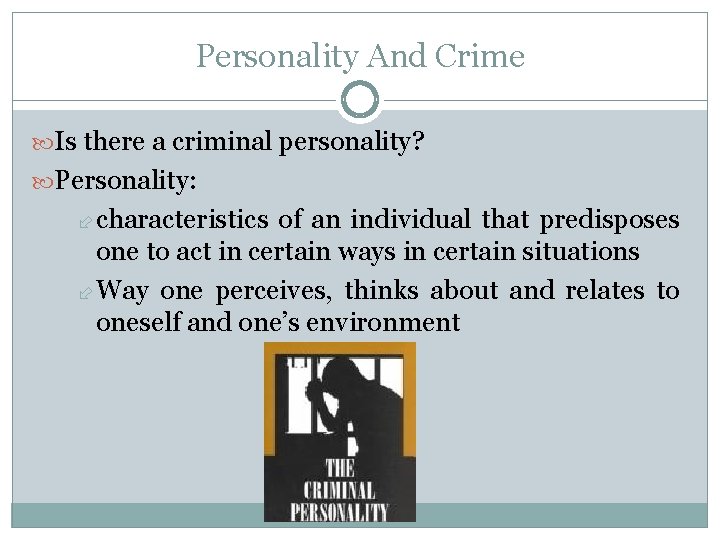 Personality And Crime Is there a criminal personality? Personality: characteristics of an individual that