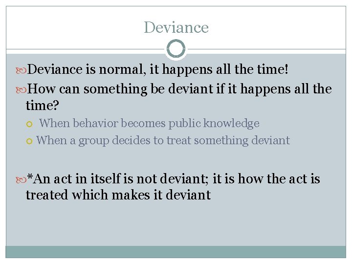 Deviance is normal, it happens all the time! How can something be deviant if