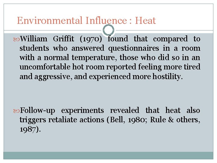 Environmental Influence : Heat William Griffit (1970) found that compared to students who answered