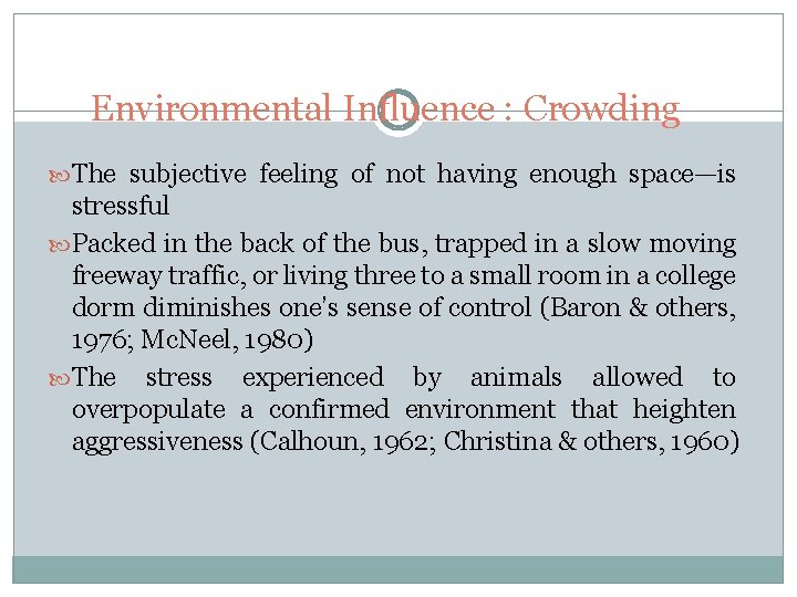 Environmental Influence : Crowding The subjective feeling of not having enough space—is stressful Packed