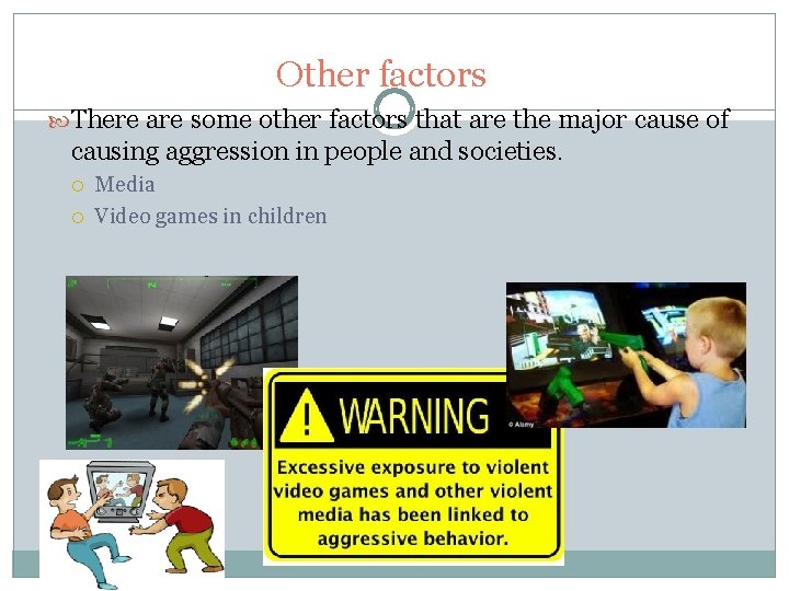 Other factors There are some other factors that are the major cause of causing