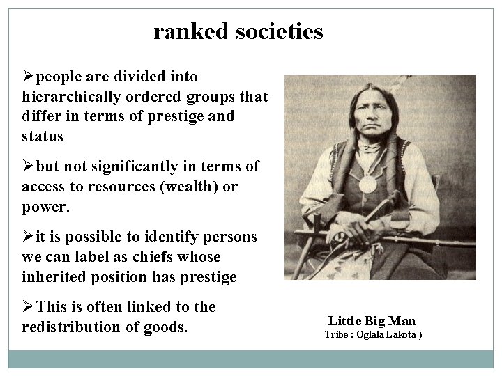 ranked societies Øpeople are divided into hierarchically ordered groups that differ in terms of