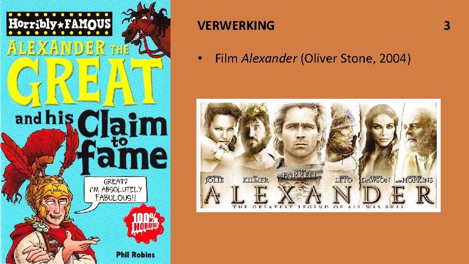 VERWERKING • Film Alexander (Oliver Stone, 2004) 3 