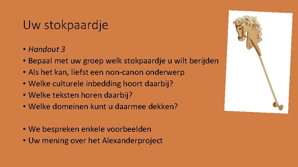 Uw stokpaardje • Handout 3 • Bepaal met uw groep welk stokpaardje u wilt