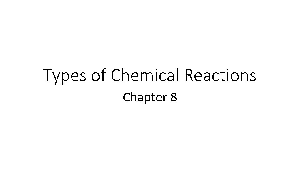 Types of Chemical Reactions Chapter 8 