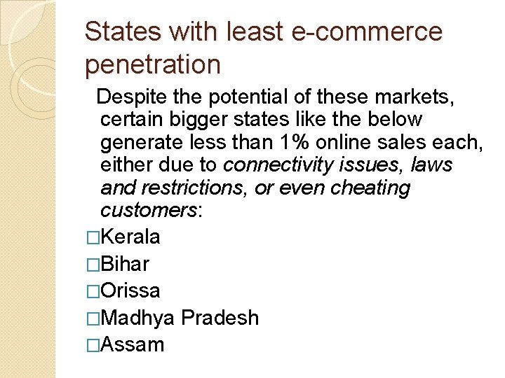States with least e-commerce penetration Despite the potential of these markets, certain bigger states
