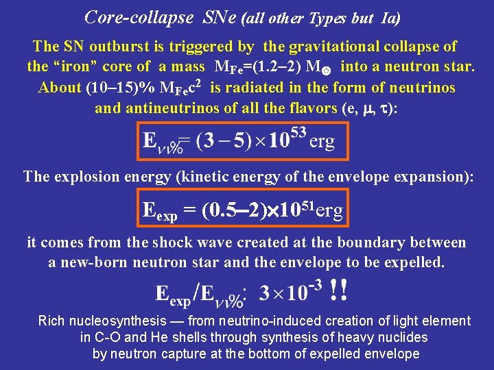 Core-collapse SNe (all other Types but Ia) The SN outburst is triggered by the