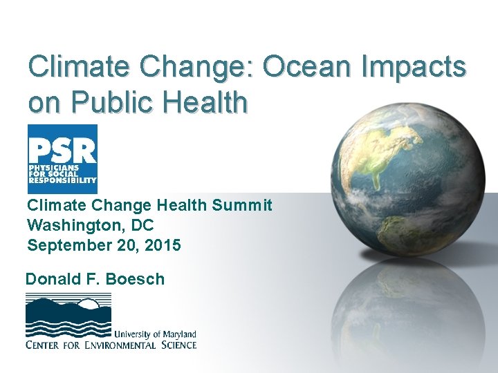 Climate Change: Ocean Impacts on Public Health Climate Change Health Summit Washington, DC September