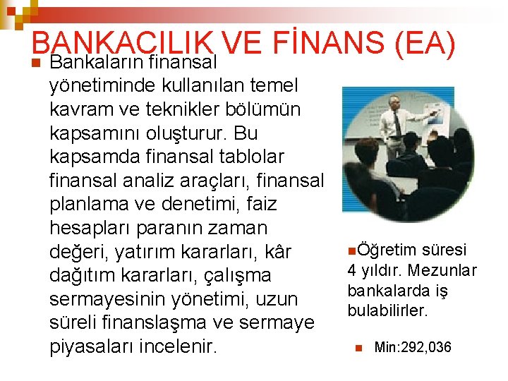 BANKACILIK VE FİNANS (EA) Bankaların finansal yönetiminde kullanılan temel kavram ve teknikler bölümün kapsamını