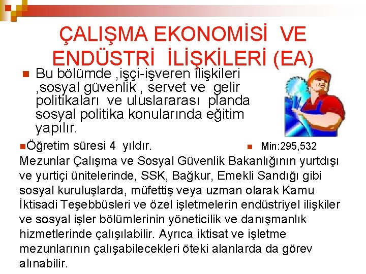 ÇALIŞMA EKONOMİSİ VE ENDÜSTRİ İLİŞKİLERİ (EA) Bu bölümde , işçi-işveren ilişkileri , sosyal güvenlik