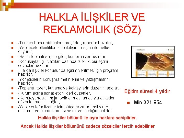 HALKLA İLİŞKİLER VE REKLAMCILIK (SÖZ) -Tanıtıcı haber bültenleri, broşürler, raporlar hazırlar, -Yapılacak etkinlikleri kitle