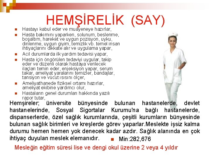  HEMŞİRELİK (SAY) Hastayı kabul eder ve muayeneye hazırlar, Hasta bakımını yaparken, solunum, beslenme,