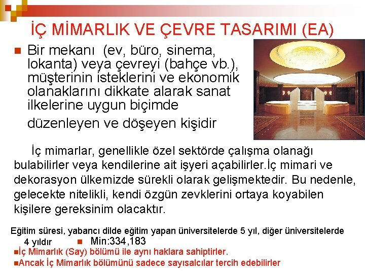 İÇ MİMARLIK VE ÇEVRE TASARIMI (EA) Bir mekanı (ev, büro, sinema, lokanta) veya çevreyi