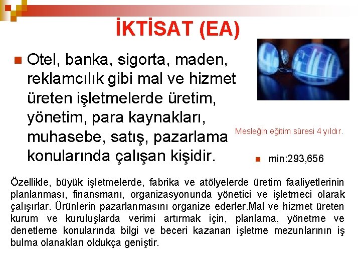 İKTİSAT (EA) Otel, banka, sigorta, maden, reklamcılık gibi mal ve hizmet üreten işletmelerde üretim,