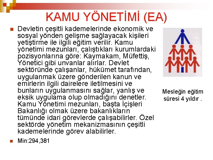 KAMU YÖNETİMİ (EA) Devletin çeşitli kademelerinde ekonomik ve sosyal yönden gelişme sağlayacak kişileri yetiştirme