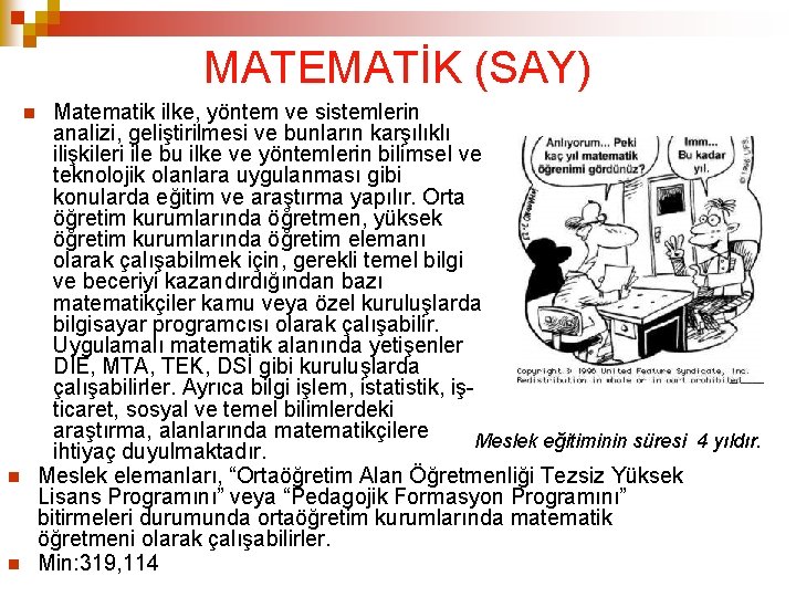 MATEMATİK (SAY) Matematik ilke, yöntem ve sistemlerin analizi, geliştirilmesi ve bunların karşılıklı ilişkileri ile