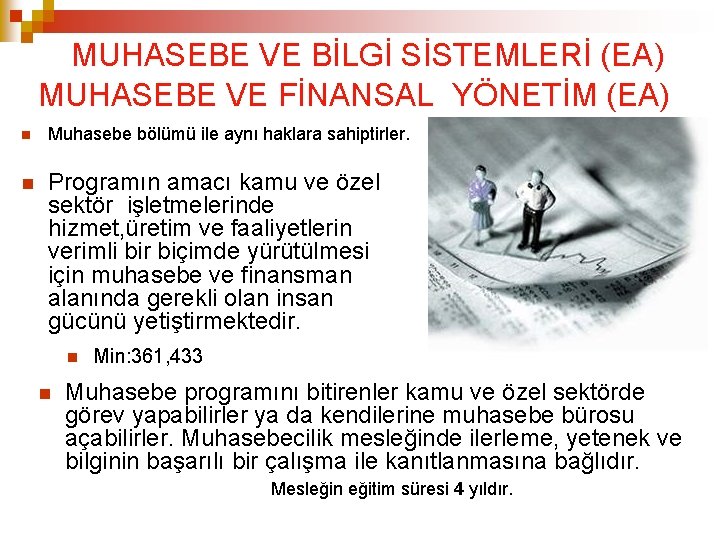 MUHASEBE VE BİLGİ SİSTEMLERİ (EA) MUHASEBE VE FİNANSAL YÖNETİM (EA) Muhasebe bölümü ile aynı