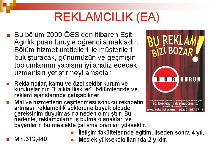 REKLAMCILIK (EA) Bu bölüm 2000 ÖSS’den itibaren Eşit Ağırlık puan türüyle öğrenci almaktadır. Bölüm