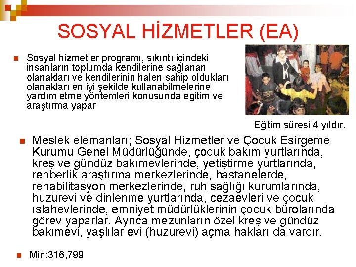 SOSYAL HİZMETLER (EA) Sosyal hizmetler programı, sıkıntı içindeki insanların toplumda kendilerine sağlanan olanakları ve