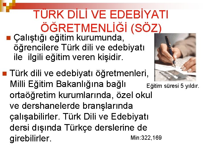  TÜRK DİLİ VE EDEBİYATI ÖĞRETMENLİĞİ (SÖZ) Çalıştığı eğitim kurumunda, öğrencilere Türk dili ve