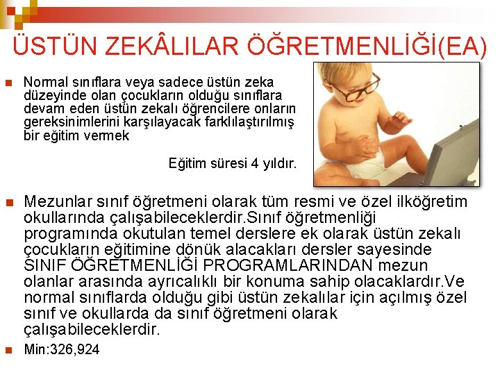 ÜSTÜN ZEK LILAR ÖĞRETMENLİĞİ(EA) Normal sınıflara veya sadece üstün zeka düzeyinde olan çocukların olduğu