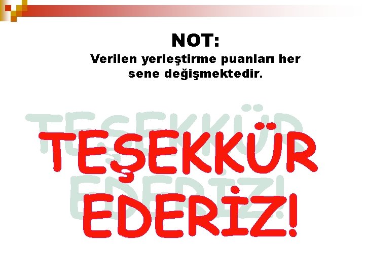 NOT: Verilen yerleştirme puanları her sene değişmektedir. NOT: Verilen yerleştirme puanları her sene değişmektedir.