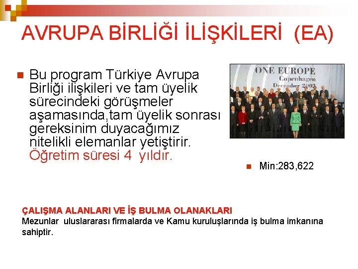 AVRUPA BİRLİĞİ İLİŞKİLERİ (EA) Bu program Türkiye Avrupa Birliği ilişkileri ve tam üyelik sürecindeki