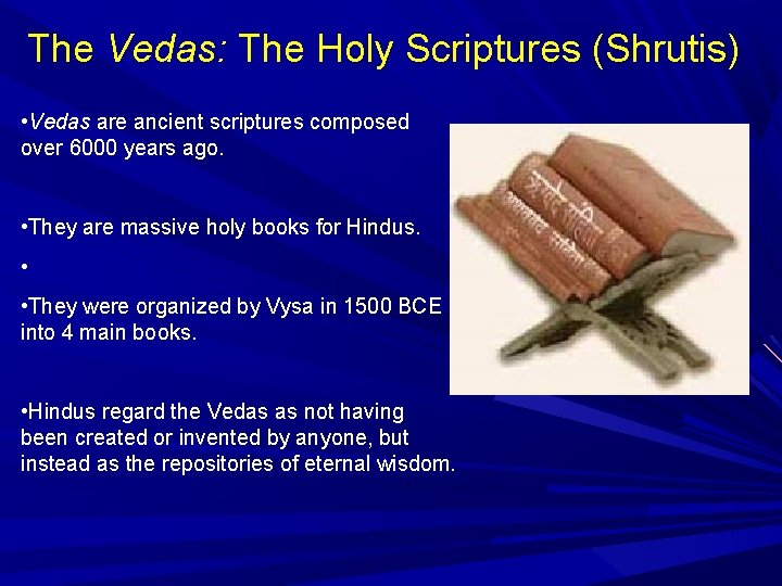 The Vedas: The Holy Scriptures (Shrutis) • Vedas are ancient scriptures composed over 6000