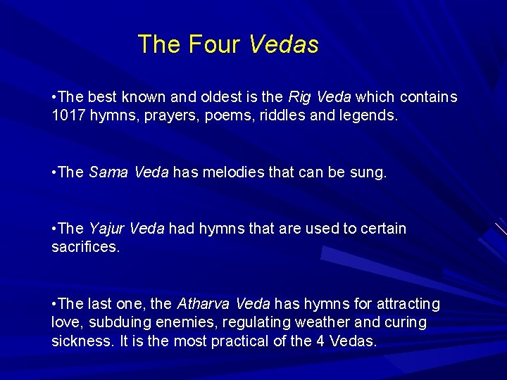 The Four Vedas • The best known and oldest is the Rig Veda which