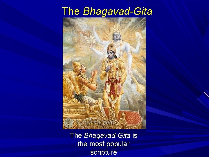 The Bhagavad-Gita is the most popular scripture 