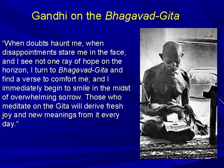 Gandhi on the Bhagavad-Gita “When doubts haunt me, when disappointments stare me in the