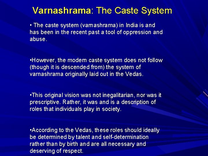 Varnashrama: The Caste System • The caste system (varnashrama) in India is and has