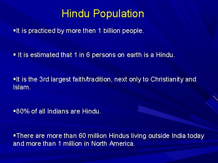 Hindu Population It is practiced by more then 1 billion people. It is estimated
