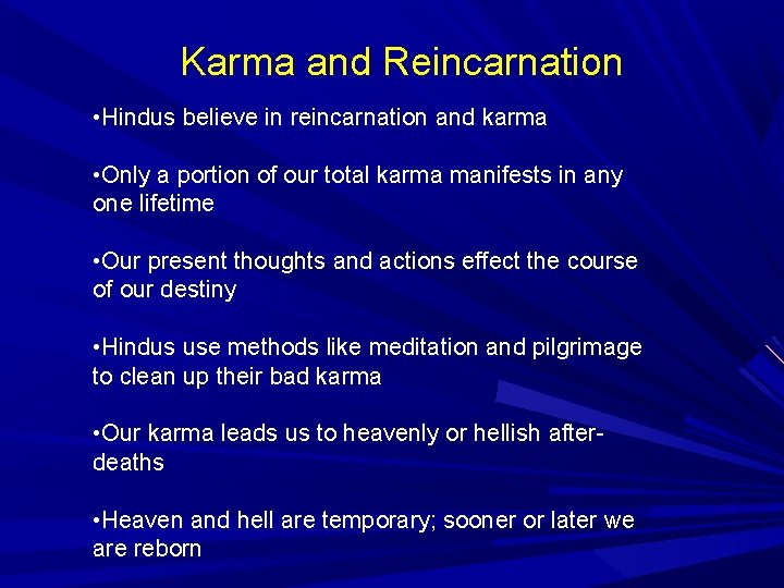 Karma and Reincarnation • Hindus believe in reincarnation and karma • Only a portion