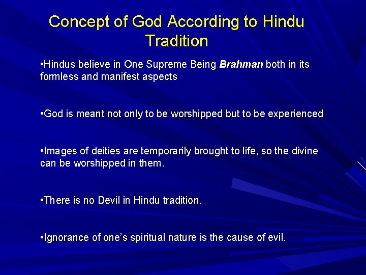Concept of God According to Hindu Tradition • Hindus believe in One Supreme Being