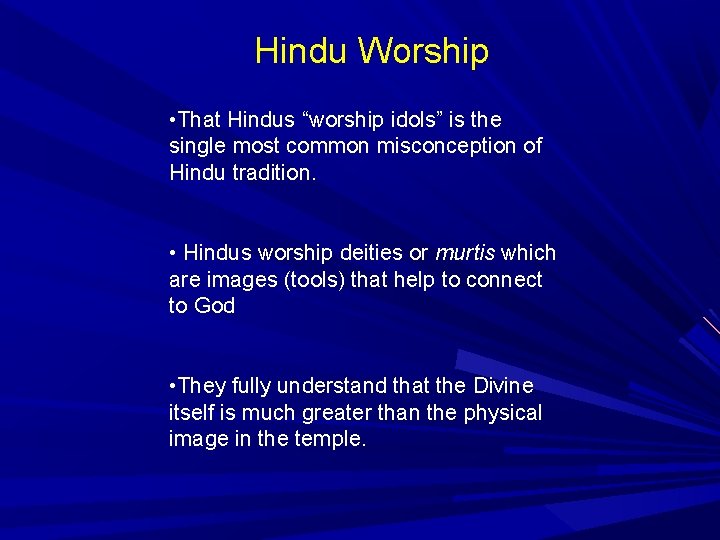 Hindu Worship • That Hindus “worship idols” is the single most common misconception of